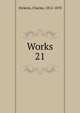 Works. 21, Dickens, Charles, 1812-1870 