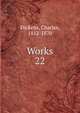 Works. 22, Dickens, Charles, 1812-1870 