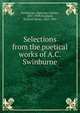 Selections from the poetical works of A.C. Swinburne, Algernon Charles Swinburne 