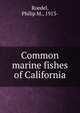 Common marine fishes of California, Roedel, Philip M., 1913- 