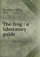 The frog : a laboratory guide, Shumway, Waldo, 1891- 