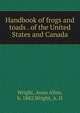 Handbook of frogs and toads . of the United States and Canada, Wright, Anna Allen, b. 1882,Wright, A. H 