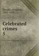 Celebrated crimes. 5, Dumas, Alexandre, 1802-1870 