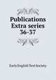 Publications Extra series. 36-37, Early English Text Society 