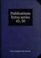 Publications Extra series. 43, 50, Early English Text Society 
