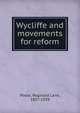 Wycliffe and movements for reform, Poole, Reginald Lane, 1857-1939 