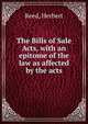 The Bills of Sale Acts, with an epitome of the law as affected by the acts, Reed, Herbert 