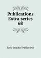 Publications Extra series. 68, Early English Text Society 