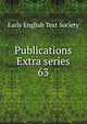 Publications Extra series. 63, Early English Text Society 