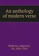 An anthology of modern verse, Methuen, Algernon, Sir, 1856-1924 