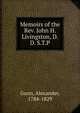 Memoirs of the Rev. John H. Livingston, D.D. S.T.P., Gunn, Alexander, 1784-1829 