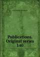 Publications. Original series. 140, Early English Text Society 
