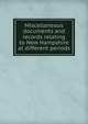 Miscellaneous documents and records relating to New Hampshire at different periods, New Hampshire. Constitutional Convention (1788),New Hampshire. Constitutional Convention, 1791-1792,New Hampshire. Committee of Safety,Bouton, Nathaniel, 1799-1878 