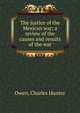 The justice of the Mexican war; a review of the causes and results of the war, Owen, Charles Hunter 