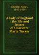 A lady of England : the life and letters of Charlotte Maria Tucker, Giberne Agnes 