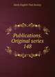 Publications. Original series. 148, Early English Text Society 