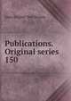 Publications. Original series. 150, Early English Text Society 