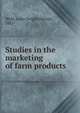 Studies in the marketing of farm products, Weld, Louis Dwight Harwell, 1882- 