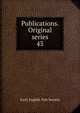 Publications. Original series. 43, Early English Text Society 