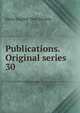 Publications. Original series. 30, Early English Text Society 