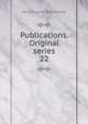 Publications. Original series. 22, Early English Text Society 