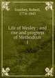 Life of Wesley : and rise and progress of Methodism. 1, Robert Southey 