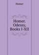 Homer. Odessy, Books I-XII, Homer 