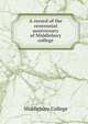 A record of the centennial anniversary of Middlebury college, Middlebury College 