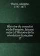 Histoire du consulat et de l'empire, faisant suite ? l'Histoire de la r?volution fran?aise, Thiers, Adolphe, 1797-1877 