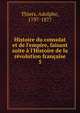 Histoire du consulat et de l'empire, faisant suite ? l'Histoire de la r?volution fran?aise, Thiers, Adolphe, 1797-1877 