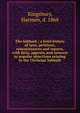 The Sabbath ; a brief history of laws, petitions, remonstrances and reports, with facts, appeals, and answers to popular objections relating to the Christian Sabbath, Kingsbury, Harmon, d. 1868 