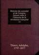 Histoire du consulat et de l'empire, faisant suite ? l'Histoire de la r?volution fran?aise, Thiers, Adolphe, 1797-1877 