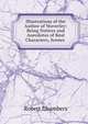 Illustrations of the Author of Waverley: Being Notices and Anecdotes of Real Characters, Scenes ., Chambers, Robert 