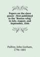 Papers on the slave power : first published in the "Boston whig" in July, August, and September, 1846, Palfrey, John Gorham 