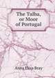 The Talba, or Moor of Portugal, Bray Mrs. 