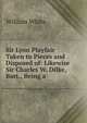 Sir Lyon Playfair Taken to Pieces and Disposed of: Likewise Sir Charles W. Dilke, Bart., Being a ., William White 