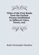 Titles of the First Books from the Earliest Presses Established in Different Cities, Towns, and ., Rush Christopher Hawkins 
