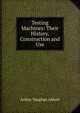 Testing Machines: Their History, Construction and Use, Arthur Vaughan Abbott 