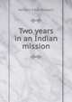 Two years in an Indian mission, Herbert Field Blackett 