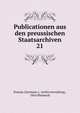 Publicationen aus den preussischen Staatsarchiven.. 21, Prussia (Germany ). Archivverwaltung , Otto Bismarck 