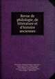 Revue de philologie, de litte?rature et d'histoire anciennes, L?on Renier, ?douard Tournier, Louis Havet, Charles Henri Graux, Charles Thurot, Othon Riemann, ?mile Chatelain, Louis L?on Duvau, Bernard Haussoullier, Pierre Jouguet, Alfred Ernout 
