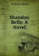 Shandon Bells: A Novel, Black, William, 1841-1898 