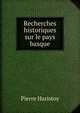 Recherches historiques sur le pays basque, Pierre Haristoy 