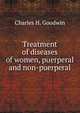 Treatment of diseases of women, puerperal and non-puerperal, Charles H. Goodwin 
