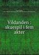 Vildanden : skuespil i fem akter, Henrik Ibsen 