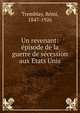 Un revenant: e?pisode de la guerre de se?cession aux E?tats Unis, Tremblay, R?mi, 1847-1926 