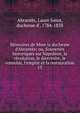 M?moires de Mme la duchesse d'Abrant?s; ou, Souvenirs historiques sur Napol?on, la r?volution, le directoire, le consulat, l'empire et la restauration, Abrante?s, Laure Junot, duchesse d', 1784-1838 