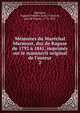 M?moires du Mar?chal Marmont, duc de Raguse de 1792 ? 1841, imprim?s sur le manuscrit original de l'auteur, Marmont, Auguste Fr?d?ric Louis Viesse de, duc de Raguse, 1774-1852 