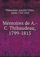M?moires de A.-C. Thibaudeau, 1799-1815, Thibaudeau, Antoine-Claire, comte, 1765-1854 