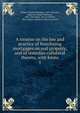 A treatise on the law and practice of foreclosing mortgages on real property, and of remedies collateral thereto, with forms. 1, Wiltsie, Charles Hastings, 1859-1935,Kerr, James M. (James Manford), 1851-1929,Spurr, Henry Clifford, 1869-,Rogers, Hiram M. (Hiram Morris) 